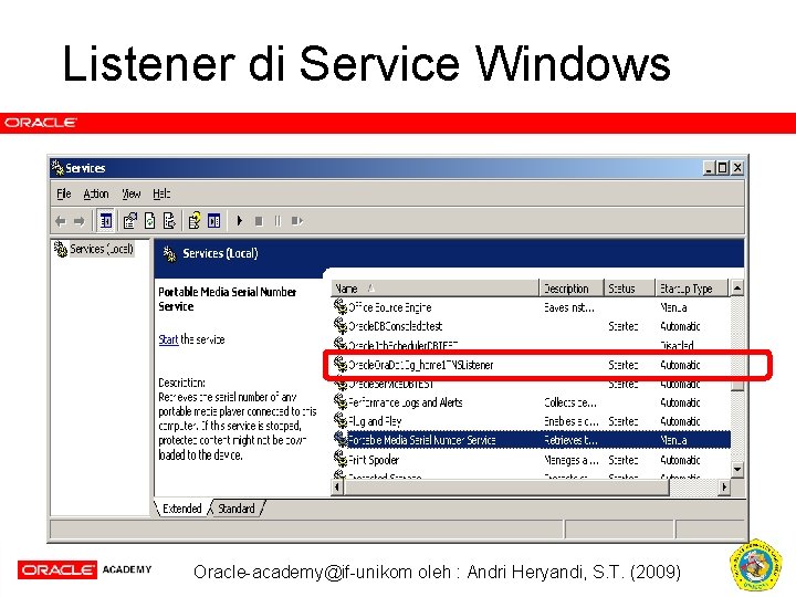 Listener di Service Windows Oracle-academy@if-unikom oleh : Andri Heryandi, S. T. (2009) 