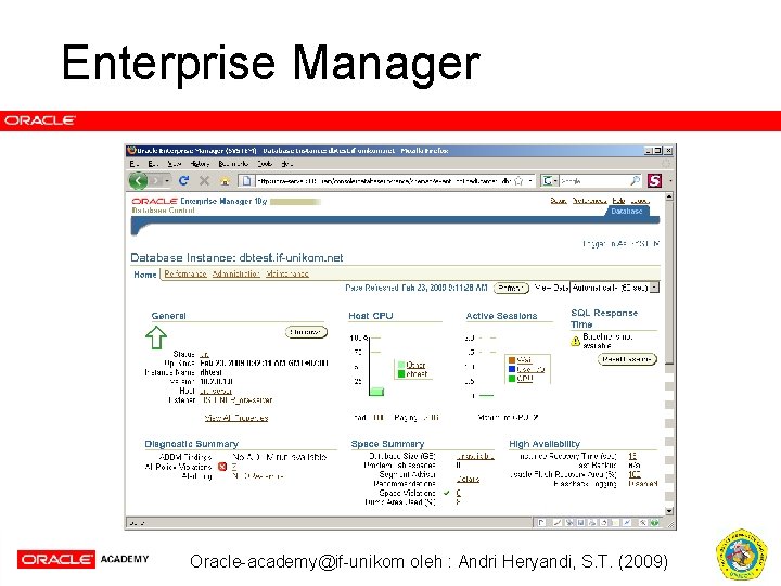 Enterprise Manager Oracle-academy@if-unikom oleh : Andri Heryandi, S. T. (2009) 