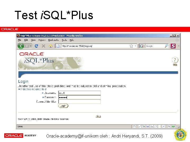 Test i. SQL*Plus Oracle-academy@if-unikom oleh : Andri Heryandi, S. T. (2009) 