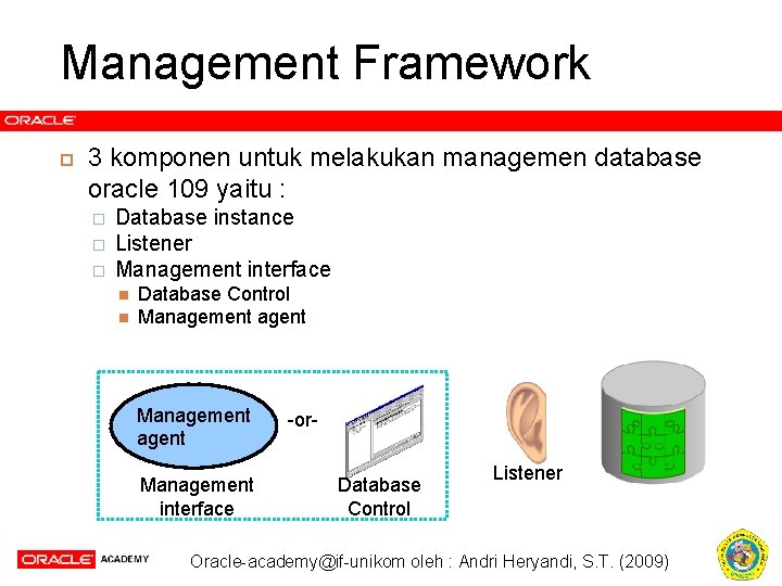 Management Framework 3 komponen untuk melakukan managemen database oracle 109 yaitu : � �