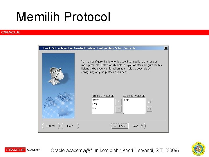 Memilih Protocol Oracle-academy@if-unikom oleh : Andri Heryandi, S. T. (2009) 