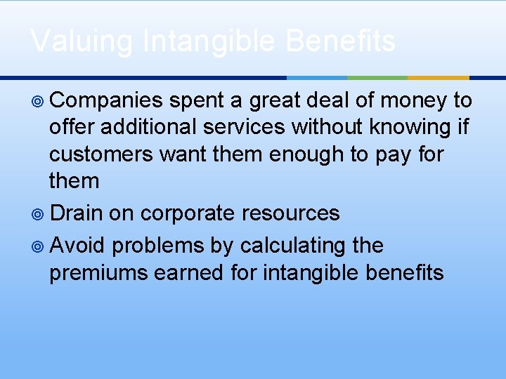 Valuing Intangible Benefits ¥ Companies spent a great deal of money to offer additional