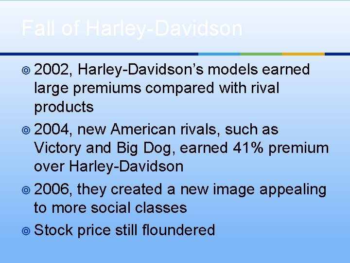 Fall of Harley-Davidson ¥ 2002, Harley-Davidson’s models earned large premiums compared with rival products