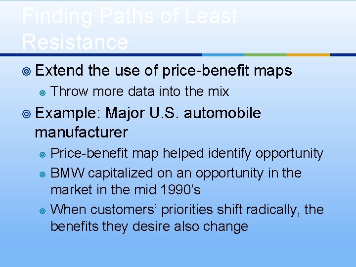Finding Paths of Least Resistance ¥ Extend ¥ the use of price-benefit maps Throw