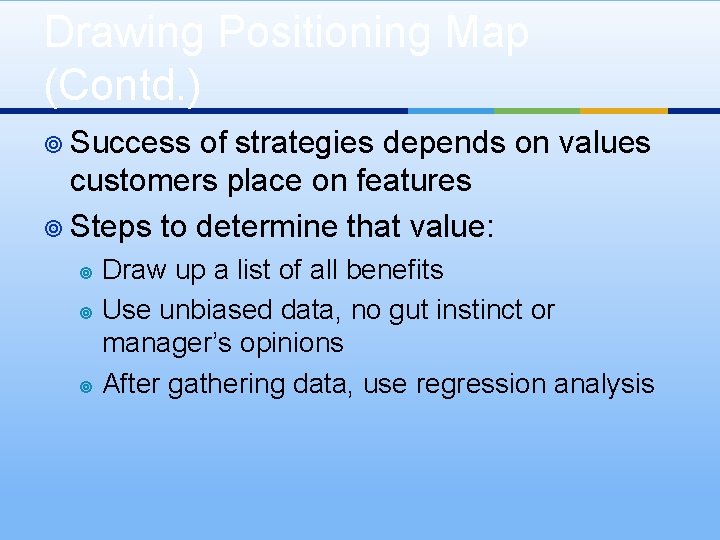 Drawing Positioning Map (Contd. ) ¥ Success of strategies depends on values customers place