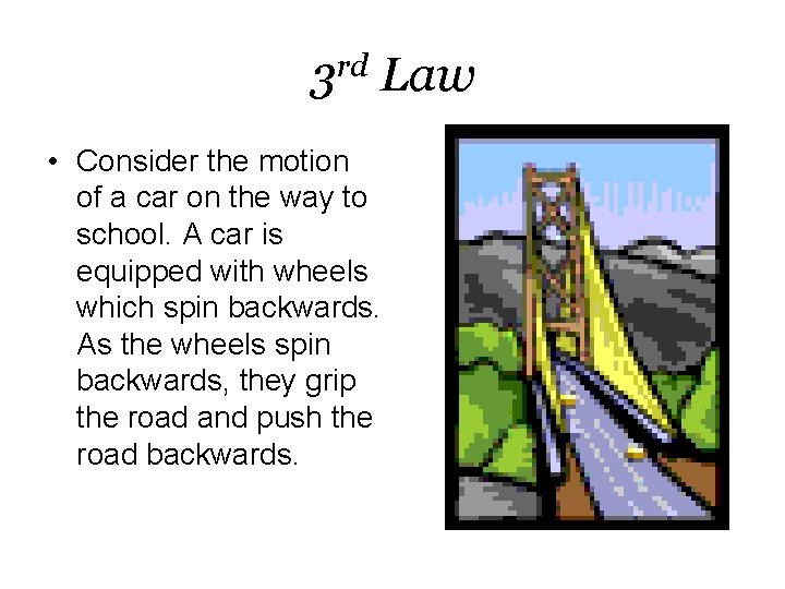 3 rd Law • Consider the motion of a car on the way to