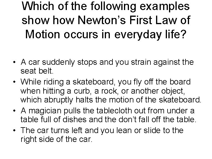 Which of the following examples show Newton’s First Law of Motion occurs in everyday