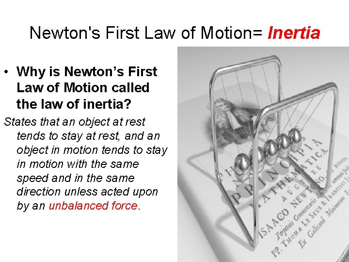 Newton's First Law of Motion= Inertia • Why is Newton’s First Law of Motion