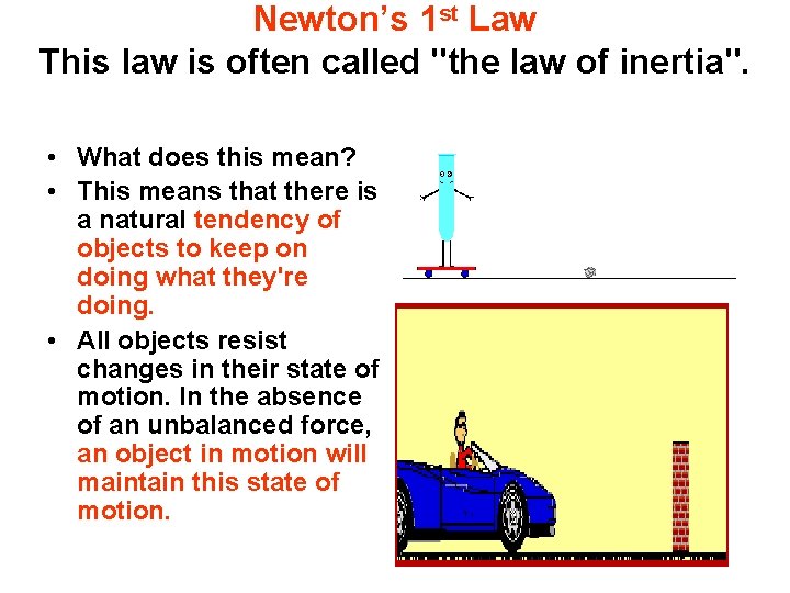 Newton’s 1 st Law This law is often called "the law of inertia". •
