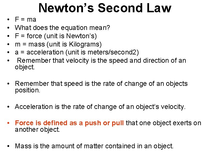 Newton’s Second Law • • • F = ma What does the equation mean?