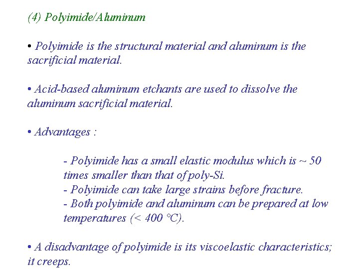 (4) Polyimide/Aluminum • Polyimide is the structural material and aluminum is the sacrificial material.