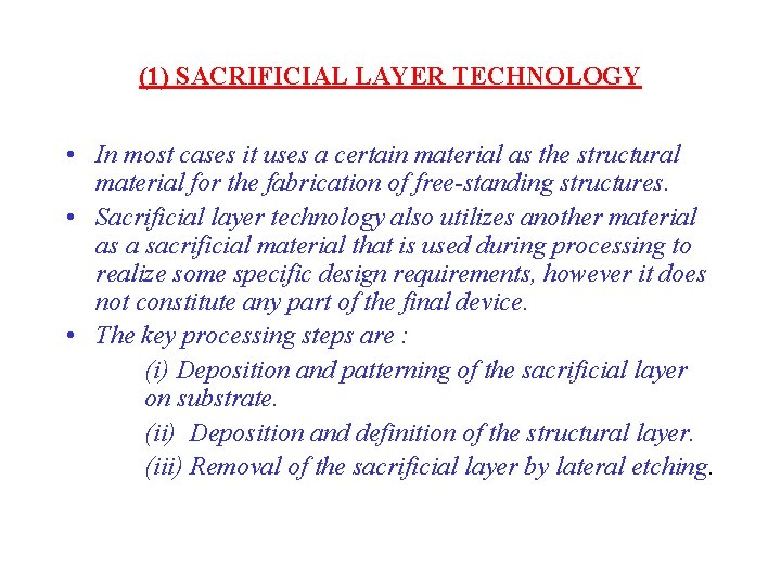 (1) SACRIFICIAL LAYER TECHNOLOGY • In most cases it uses a certain material as