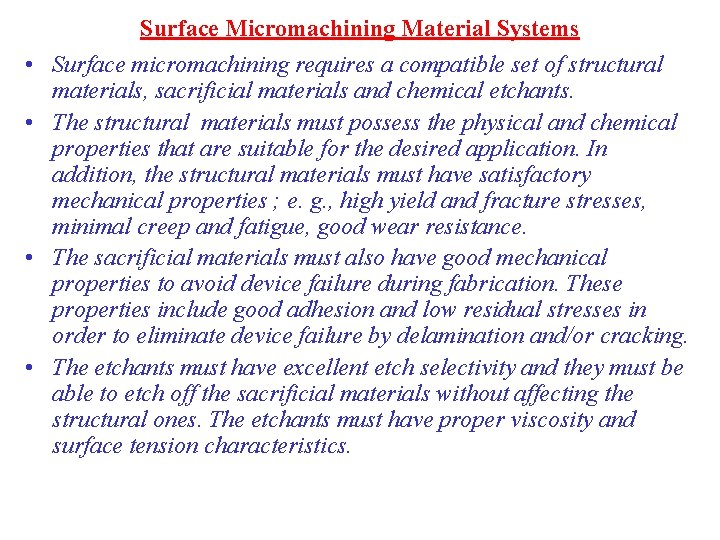 Surface Micromachining Material Systems • Surface micromachining requires a compatible set of structural materials,