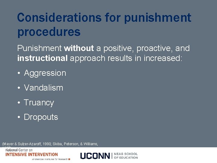Considerations for punishment procedures Punishment without a positive, proactive, and instructional approach results in Considerations for punishment procedures Punishment without a positive, proactive, and instructional approach results in