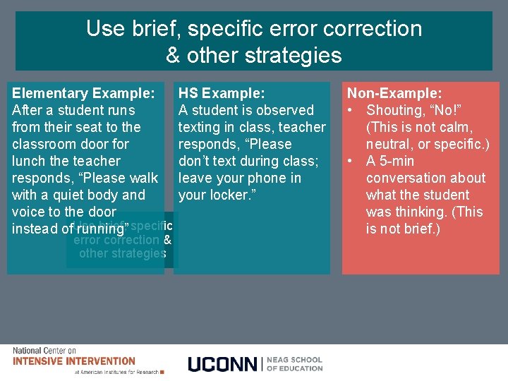 Use brief, specific error correction & other strategies Elementary Example: After a student runs Use brief, specific error correction & other strategies Elementary Example: After a student runs