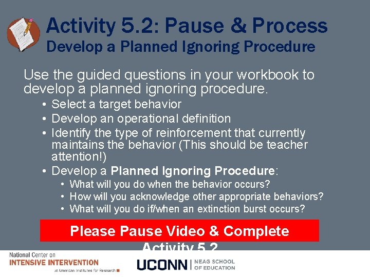 Activity 5. 2: Pause & Process Develop a Planned Ignoring Procedure Use the guided Activity 5. 2: Pause & Process Develop a Planned Ignoring Procedure Use the guided