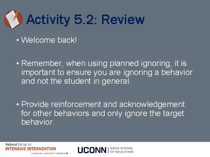Activity 5. 2: Review • Welcome back! • Remember, when using planned ignoring, it Activity 5. 2: Review • Welcome back! • Remember, when using planned ignoring, it