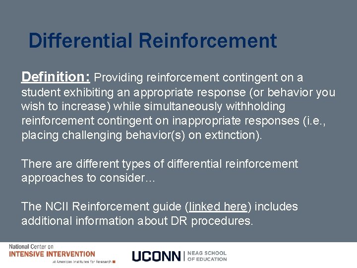 Differential Reinforcement Definition: Providing reinforcement contingent on a student exhibiting an appropriate response (or Differential Reinforcement Definition: Providing reinforcement contingent on a student exhibiting an appropriate response (or