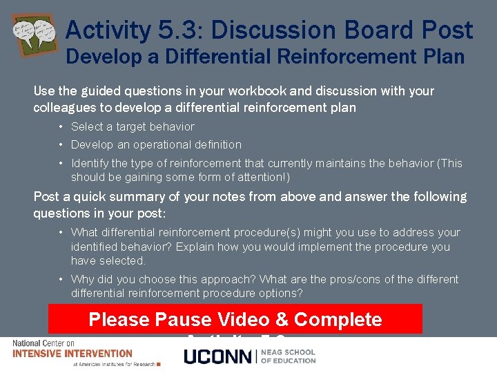 Activity 5. 3: Discussion Board Post Develop a Differential Reinforcement Plan Use the guided Activity 5. 3: Discussion Board Post Develop a Differential Reinforcement Plan Use the guided