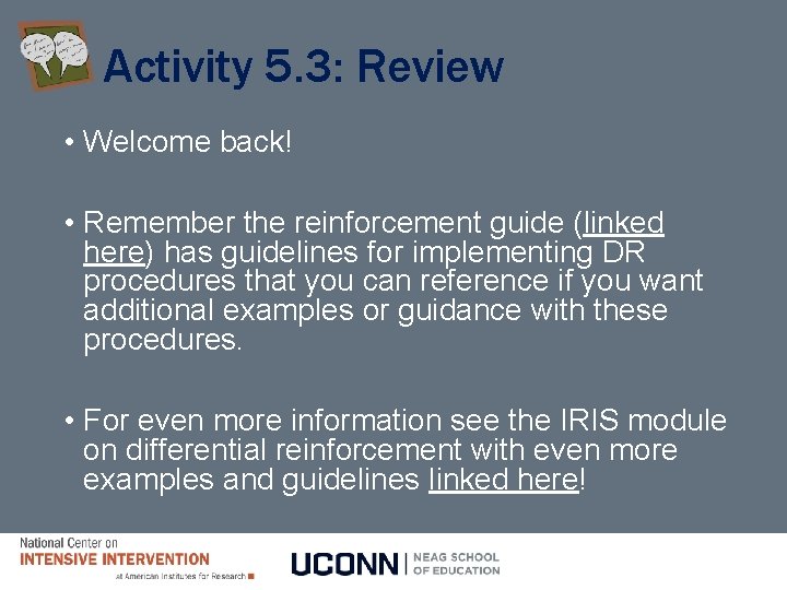 Activity 5. 3: Review • Welcome back! • Remember the reinforcement guide (linked here) Activity 5. 3: Review • Welcome back! • Remember the reinforcement guide (linked here)