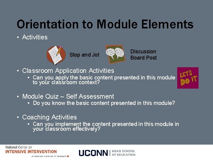Orientation to Module Elements • Activities Stop and Jot Discussion Board Post • Classroom Orientation to Module Elements • Activities Stop and Jot Discussion Board Post • Classroom