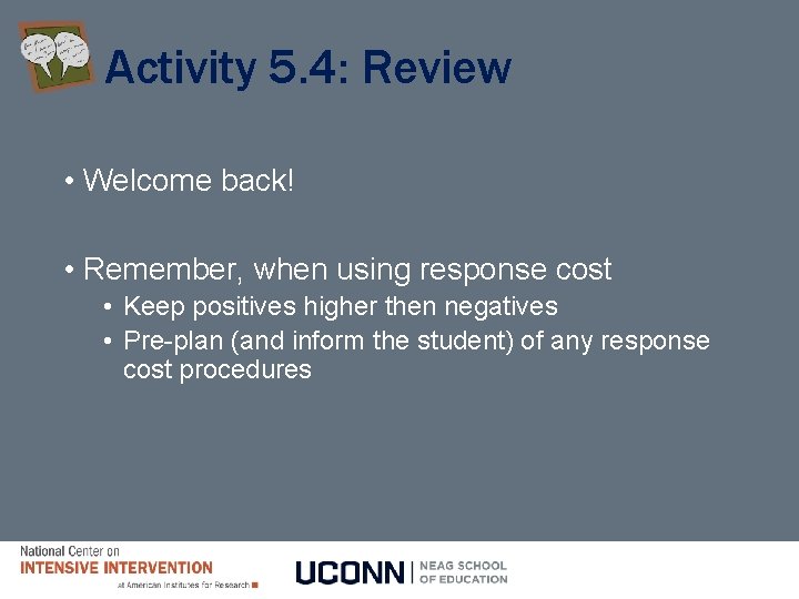 Activity 5. 4: Review • Welcome back! • Remember, when using response cost • Activity 5. 4: Review • Welcome back! • Remember, when using response cost •