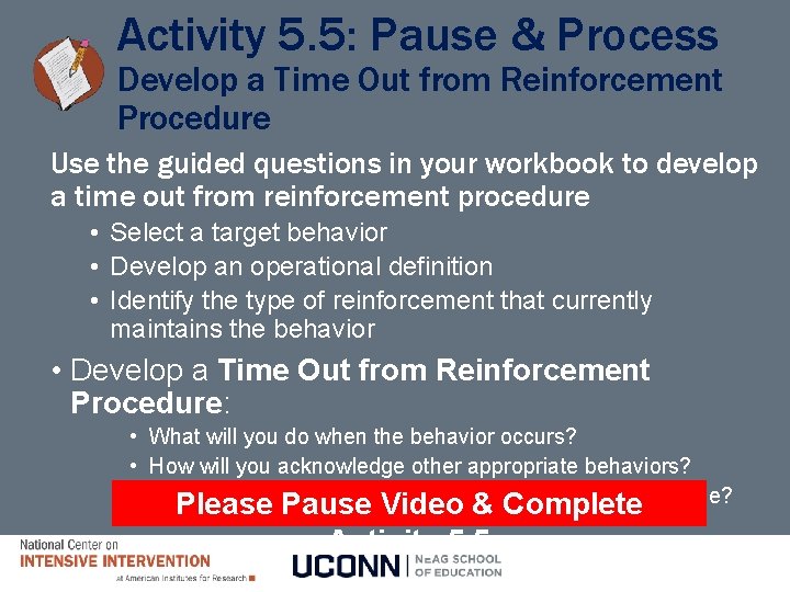 Activity 5. 5: Pause & Process Develop a Time Out from Reinforcement Procedure Use Activity 5. 5: Pause & Process Develop a Time Out from Reinforcement Procedure Use