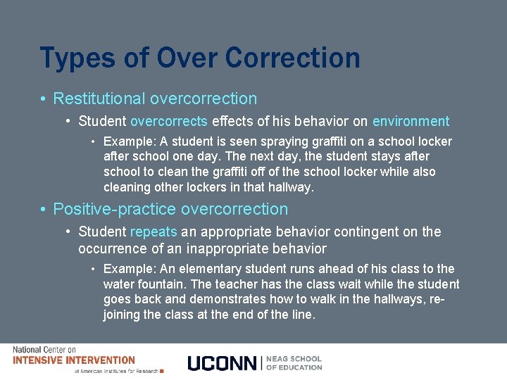 Types of Over Correction • Restitutional overcorrection • Student overcorrects effects of his behavior Types of Over Correction • Restitutional overcorrection • Student overcorrects effects of his behavior