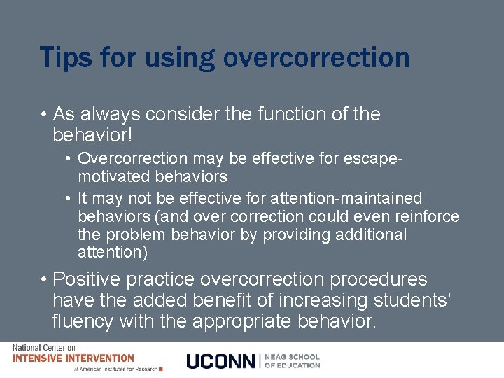 Tips for using overcorrection • As always consider the function of the behavior! • Tips for using overcorrection • As always consider the function of the behavior! •