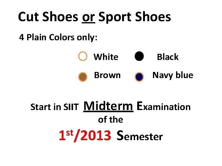 Cut Shoes or Sport Shoes 4 Plain Colors only: White Brown Start in SIIT