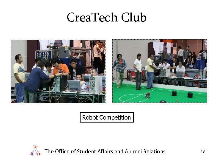 Crea. Tech Club Robot Competition The Office of Student Affairs and Alumni Relations 48