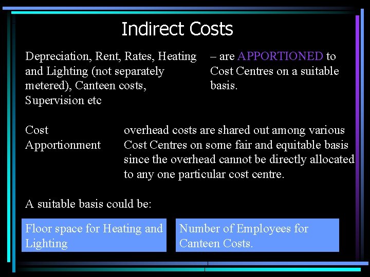 Indirect Costs Depreciation, Rent, Rates, Heating – are APPORTIONED to and Lighting (not separately