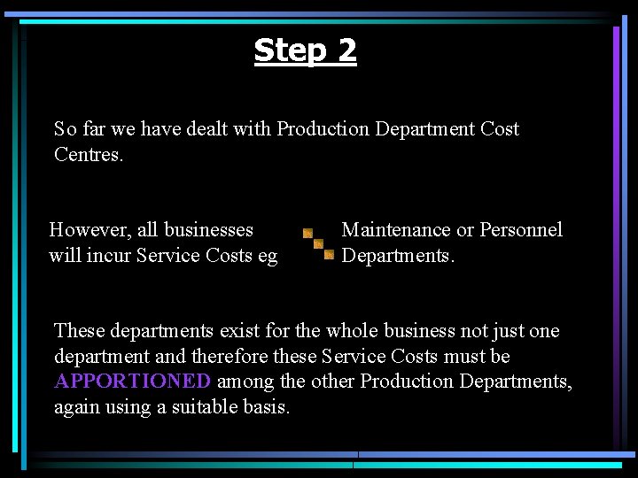 Step 2 So far we have dealt with Production Department Cost Centres. However, all
