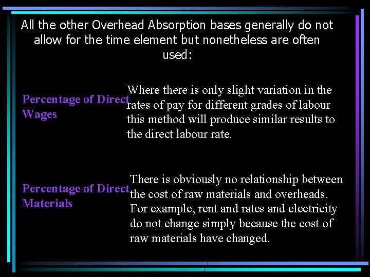 All the other Overhead Absorption bases generally do not allow for the time element