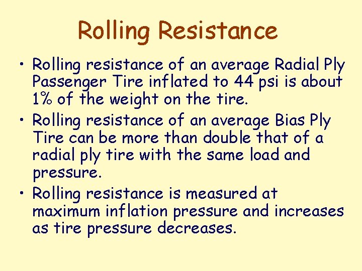Rolling Resistance • Rolling resistance of an average Radial Ply Passenger Tire inflated to