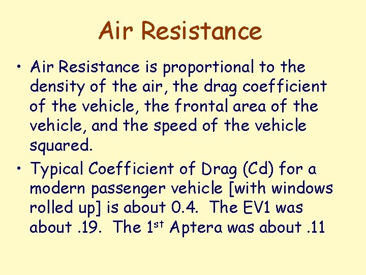 Air Resistance • Air Resistance is proportional to the density of the air, the