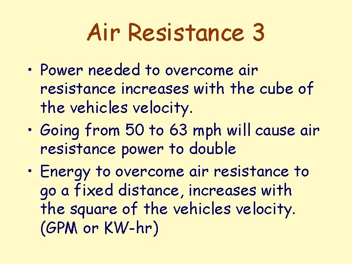 Air Resistance 3 • Power needed to overcome air resistance increases with the cube