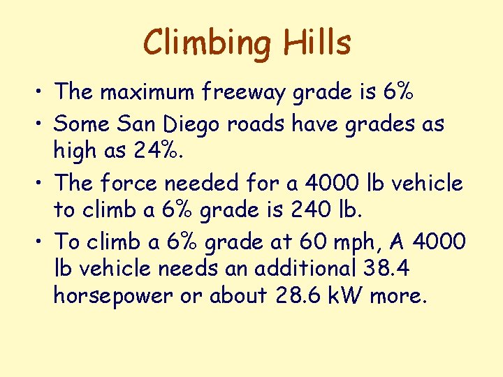 Climbing Hills • The maximum freeway grade is 6% • Some San Diego roads