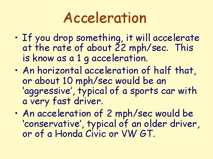 Acceleration • If you drop something, it will accelerate at the rate of about