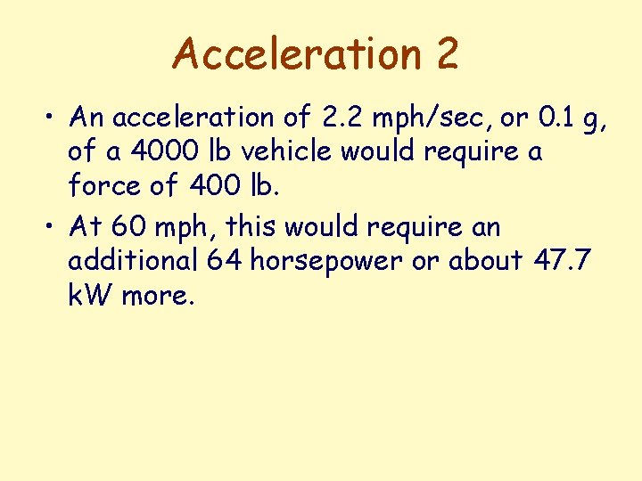 Acceleration 2 • An acceleration of 2. 2 mph/sec, or 0. 1 g, of