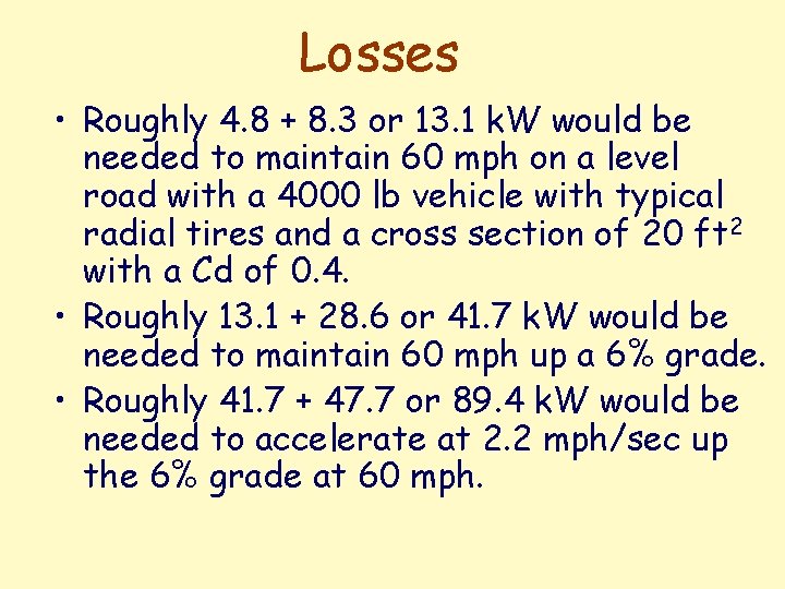 Losses • Roughly 4. 8 + 8. 3 or 13. 1 k. W would