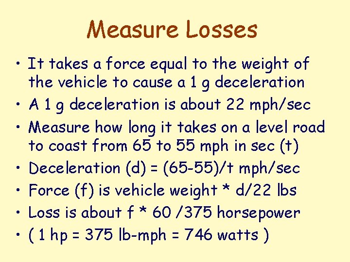 Measure Losses • It takes a force equal to the weight of the vehicle