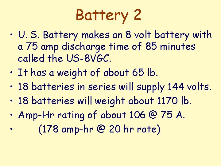 Battery 2 • U. S. Battery makes an 8 volt battery with a 75