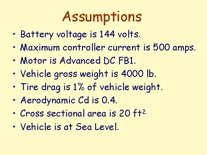 Assumptions • • Battery voltage is 144 volts. Maximum controller current is 500 amps.
