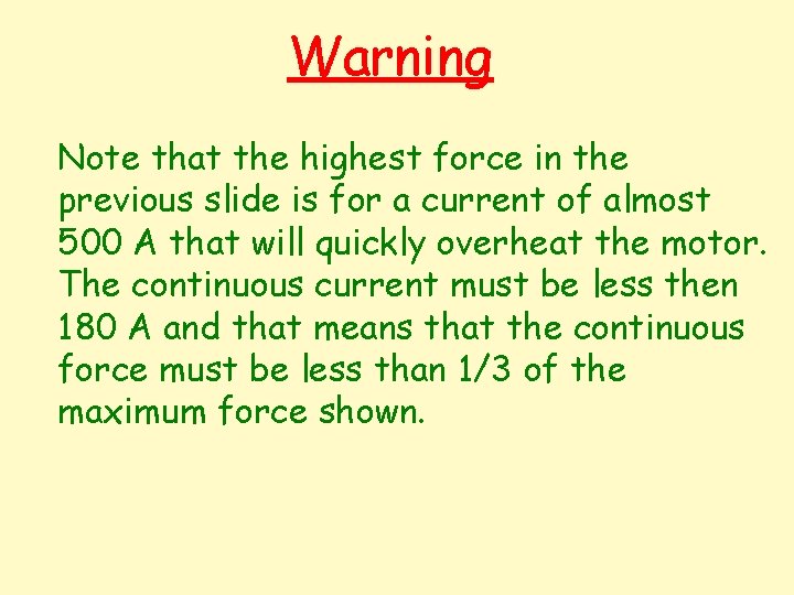 Warning Note that the highest force in the previous slide is for a current