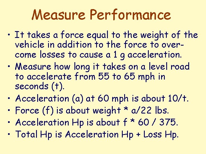 Measure Performance • It takes a force equal to the weight of the vehicle