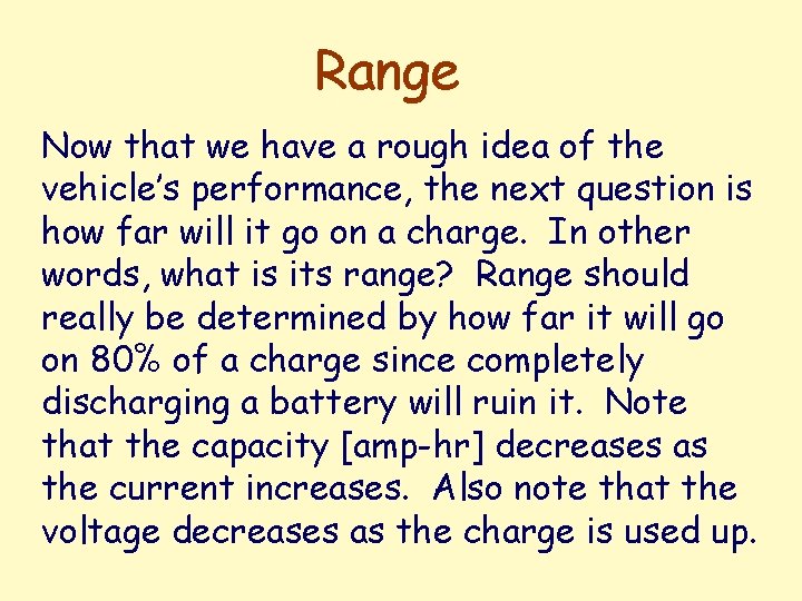 Range Now that we have a rough idea of the vehicle’s performance, the next