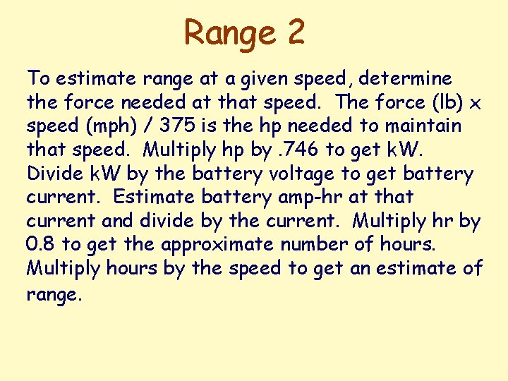Range 2 To estimate range at a given speed, determine the force needed at