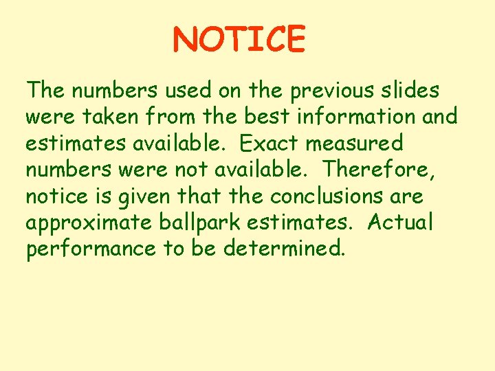 NOTICE The numbers used on the previous slides were taken from the best information