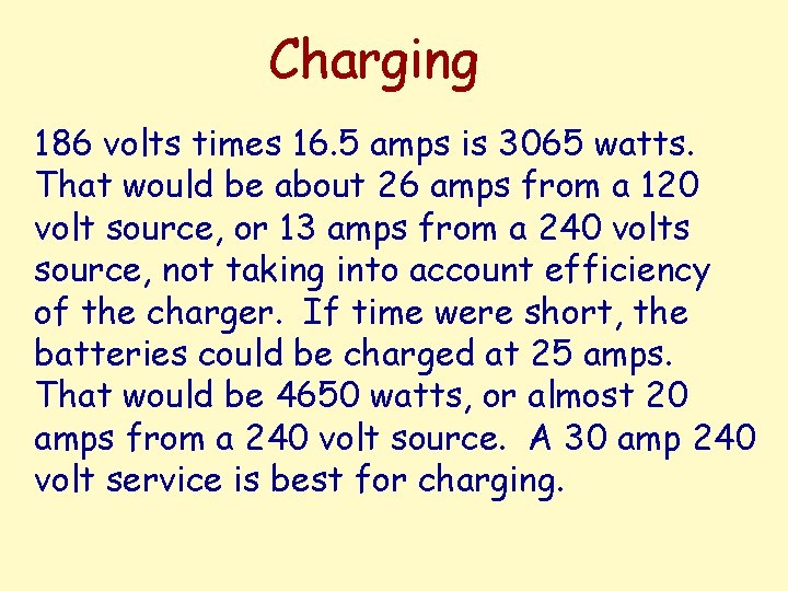 Charging 186 volts times 16. 5 amps is 3065 watts. That would be about